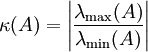 \kappa(A) = \left|\frac{\lambda_\max(A)}{\lambda_\min(A)}\right|